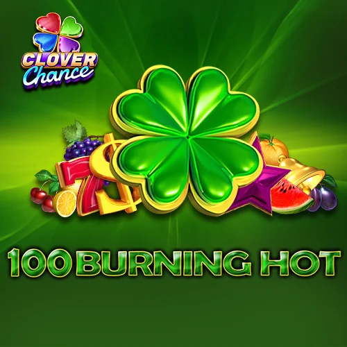 100 Burning Hot Clover Chance