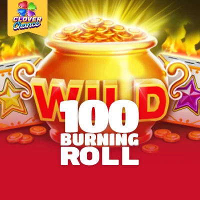 100 Burning Roll