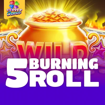 5 Burning Roll