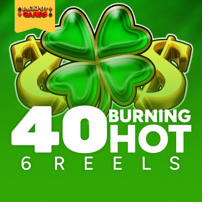 40 Burning Hot 6 Reels